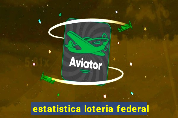 estatistica loteria federal